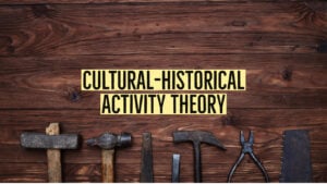 Cultural Historical Activity Theory 1