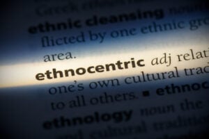 ethnocentric